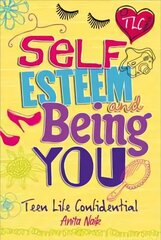 Teen Life Confidential: Self-Esteem and Being YOU cena un informācija | Grāmatas pusaudžiem un jauniešiem | 220.lv