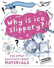Question of Science: Why is ice slippery? And other questions about materials cena un informācija | Grāmatas pusaudžiem un jauniešiem | 220.lv