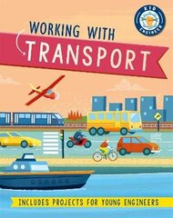 Kid Engineer: Working with Transport цена и информация | Книги для подростков и молодежи | 220.lv