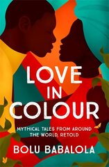 Love in Colour: Mythical Tales from Around the World, Retold cena un informācija | Fantāzija, fantastikas grāmatas | 220.lv