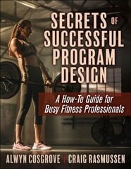 Secrets of Successful Program Design: A How-To Guide for Busy Fitness Professionals цена и информация | Самоучители | 220.lv