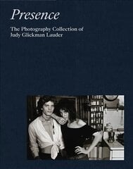 Presence: The Photography Collection of Judy Glickman Lauder cena un informācija | Grāmatas par fotografēšanu | 220.lv