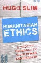 Humanitarian Ethics: A Guide to the Morality of Aid in War and Disaster UK ed. цена и информация | Книги по социальным наукам | 220.lv