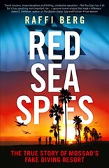 Red Sea Spies: The True Story of Mossad's Fake Diving Resort цена и информация | Биографии, автобиографии, мемуары | 220.lv