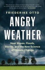 Angry Weather: Heat Waves, Floods, Storms, and the New Science of Climate Change цена и информация | Книги о питании и здоровом образе жизни | 220.lv