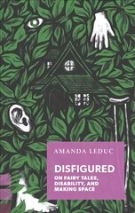 Disfigured: On Fairy Tales, Disability, and Making Space cena un informācija | Sociālo zinātņu grāmatas | 220.lv