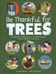 Be Thankful for Trees: A tribute the many & surprising ways trees relate to our lives цена и информация | Книги для подростков  | 220.lv