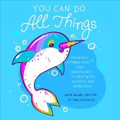You Can Do All Things: Drawings, Affirmations and Mindfulness to Help With Anxiety and Depression (Illustrated Cute Animals, Encouragement) цена и информация | Самоучители | 220.lv