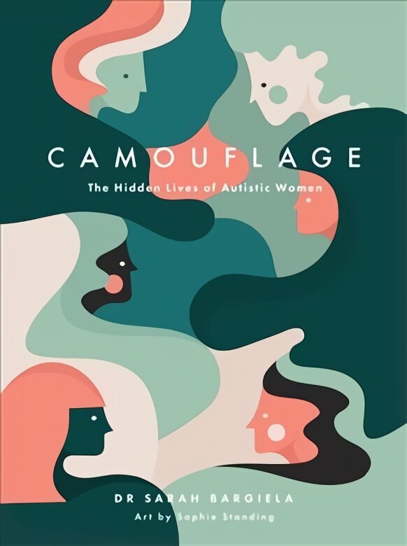 Camouflage: The Hidden Lives of Autistic Women cena un informācija | Fantāzija, fantastikas grāmatas | 220.lv