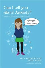 Can I tell you about Anxiety?: A guide for friends, family and professionals cena un informācija | Pašpalīdzības grāmatas | 220.lv
