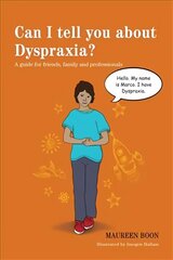 Can I tell you about Dyspraxia?: A guide for friends, family and professionals cena un informācija | Pašpalīdzības grāmatas | 220.lv