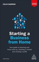 Starting a Business From Home: Your Guide to Planning Your Home Start-up, Reaching a Market and Creating a Profit 3rd Revised edition cena un informācija | Ekonomikas grāmatas | 220.lv