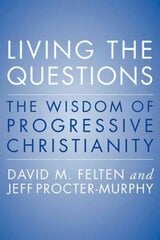 Living the Questions: The Wisdom of Progressive Christianity цена и информация | Духовная литература | 220.lv