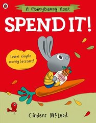 Spend it!: Learn simple money lessons цена и информация | Книги для подростков и молодежи | 220.lv