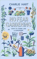 No Fear Gardening: How To Think Like a Gardener цена и информация | Книги по садоводству | 220.lv