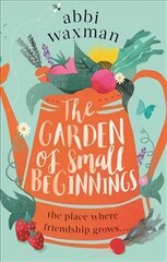 Garden of Small Beginnings: A gloriously funny and heart-warming springtime read cena un informācija | Fantāzija, fantastikas grāmatas | 220.lv