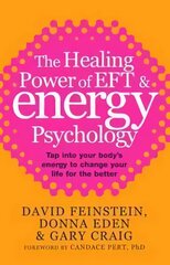 Healing Power Of EFT and Energy Psychology: Tap into your body's energy to change your life for the better Digital original цена и информация | Самоучители | 220.lv