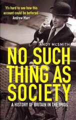 No Such Thing as Society: A History of Britain in the 1980s Digital original cena un informācija | Vēstures grāmatas | 220.lv