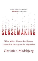 Sensemaking: What Makes Human Intelligence Essential in the Age of the Algorithm cena un informācija | Pašpalīdzības grāmatas | 220.lv