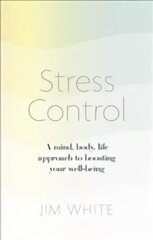 Stress Control: A Mind, Body, Life Approach to Boosting Your Well-being cena un informācija | Pašpalīdzības grāmatas | 220.lv