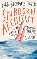 Stubborn Archivist: Shortlisted for the Sunday Times Young Writer of the Year Award цена и информация | Фантастика, фэнтези | 220.lv