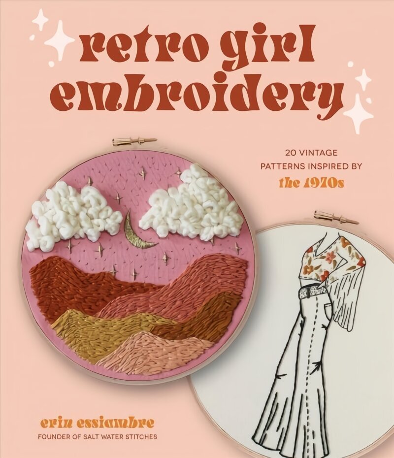 Retro Girl Embroidery: 20 Vintage Patterns Inspired by the 1970s cena un informācija | Mākslas grāmatas | 220.lv