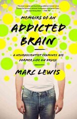 Memoirs of an Addicted Brain: A Neuroscientist Examines his Former Life on Drugs cena un informācija | Biogrāfijas, autobiogrāfijas, memuāri | 220.lv