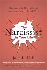 The Narcissist in Your Life: Recognizing the Patterns and Learning to Break Free cena un informācija | Pašpalīdzības grāmatas | 220.lv