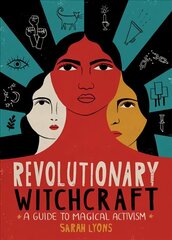 Revolutionary Witchcraft: A Guide to Magical Activism cena un informācija | Garīgā literatūra | 220.lv