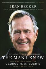 The Man I Knew: The Amazing Story of George H. W. Bush's Post-Presidency cena un informācija | Biogrāfijas, autobiogrāfijas, memuāri | 220.lv