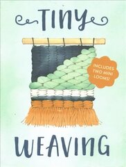 Tiny Weaving: Includes Two Mini Looms! цена и информация | Книги об искусстве | 220.lv