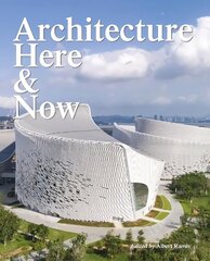 Architecture Here and Now цена и информация | Книги по архитектуре | 220.lv