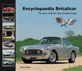 Encyclopaedia Britalicar: The Story of British Cars & Italian Design цена и информация | Путеводители, путешествия | 220.lv