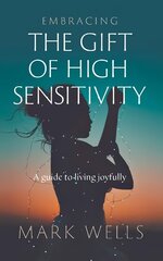 Embracing the Gift of High Sensitivity цена и информация | Самоучители | 220.lv