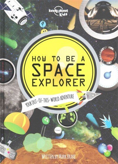 How to be a Space Explorer: Your Out-of-this-World Adventure cena un informācija | Grāmatas pusaudžiem un jauniešiem | 220.lv