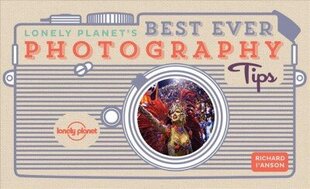 Lonely Planet's Best Ever Photography Tips 2nd edition cena un informācija | Ceļojumu apraksti, ceļveži | 220.lv