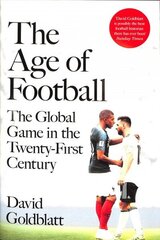 The Age of Football: The Global Game in the Twenty-first Century цена и информация | Книги о питании и здоровом образе жизни | 220.lv