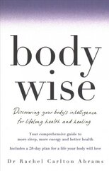 BodyWise: Discovering Your Body's Intelligence for Lifelong Health and Healing Main Market Ed. cena un informācija | Pašpalīdzības grāmatas | 220.lv