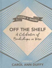 Off The Shelf: A Celebration of Bookshops in Verse Main Market Ed. цена и информация | Поэзия | 220.lv