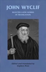 John Wyclif: Selected Latin Works in Translation annotated edition cena un informācija | Garīgā literatūra | 220.lv