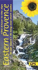 Eastern Provence Guide - Cote D'Azur to the Alps: 70 long and short walks with detailed maps and GPS; 10 car tours with pull-out map 4th Revised edition cena un informācija | Ceļojumu apraksti, ceļveži | 220.lv