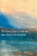 To Give One's Life for the Work of Another cena un informācija | Garīgā literatūra | 220.lv