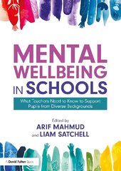 Mental Wellbeing in Schools: What Teachers Need to Know to Support Pupils from Diverse Backgrounds цена и информация | Книги по социальным наукам | 220.lv