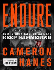 Endure: How to Work Hard, Outlast, and Keep Hammering cena un informācija | Biogrāfijas, autobiogrāfijas, memuāri | 220.lv