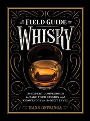 A Field Guide to Whisky: An Expert Compendium to Take Your Passion and Knowledge to the Next Level cena un informācija | Pavārgrāmatas | 220.lv