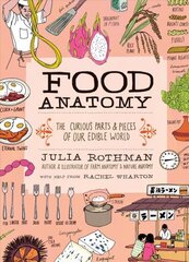 Food Anatomy: The Curious Parts & Pieces of Our Edible World цена и информация | Книги рецептов | 220.lv