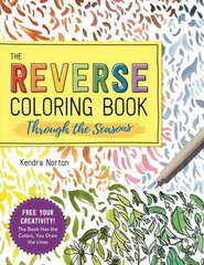 Reverse Coloring Book (TM): Through the Seasons: The Book Has the Colors, You Make the Lines цена и информация | Книги о питании и здоровом образе жизни | 220.lv