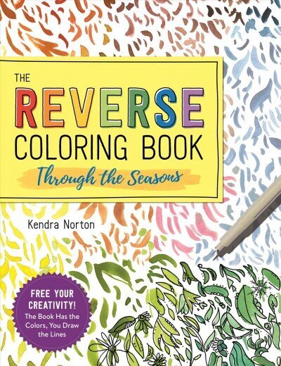 Reverse Coloring Book (TM): Through the Seasons: The Book Has the Colors, You Make the Lines cena un informācija | Grāmatas par veselīgu dzīvesveidu un uzturu | 220.lv