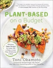Plant-Based on a Budget: Delicious Vegan Recipes for Under $30 a Week, in Less Than 30 Minutes a Meal цена и информация | Книги рецептов | 220.lv