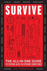 Survive: The All-In-One Guide to Staying Alive in Extreme Conditions (Bushcraft, Wilderness, Outdoors, Camping, Hiking, Orienteering) цена и информация | Книги о питании и здоровом образе жизни | 220.lv